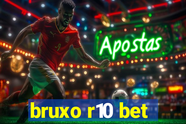 bruxo r10 bet